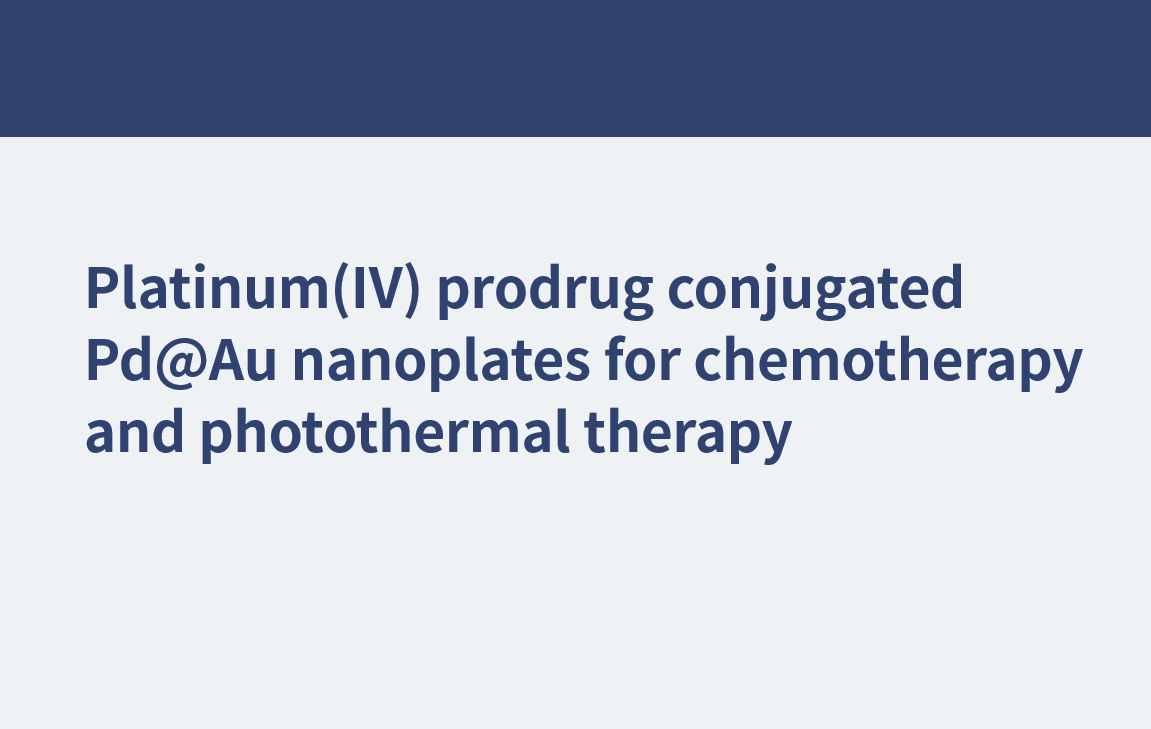 铂（IV）前药偶联Pd@Au纳米板用于化疗和光热治疗