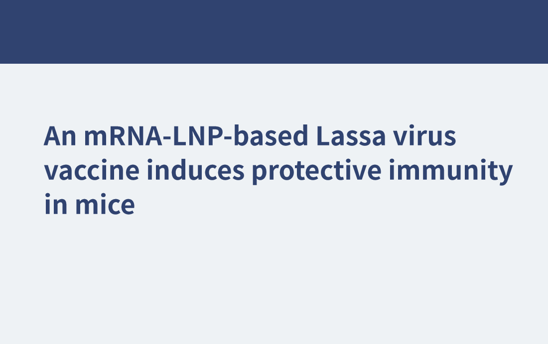 基于mrna - lnp的拉沙病毒疫苗在小鼠中诱导保护性免疫